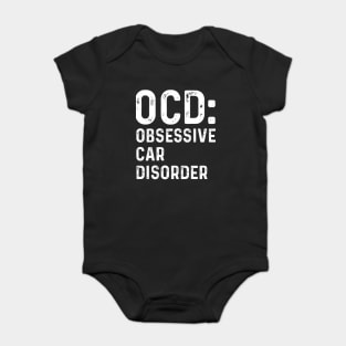 OCD: Obsessive Car Disorder Car guy Baby Bodysuit